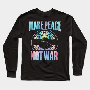 Make Peace Not War Long Sleeve T-Shirt